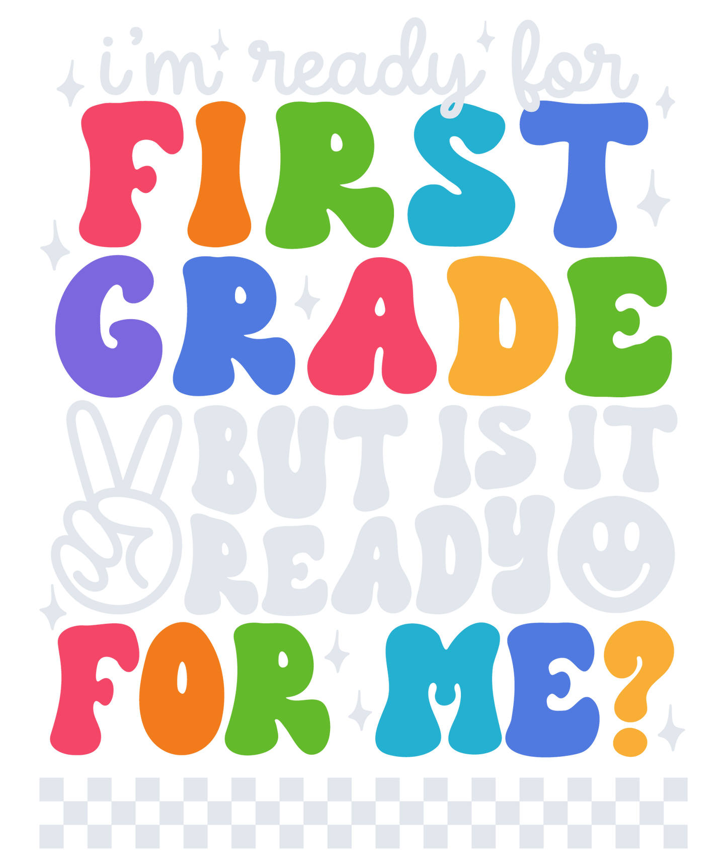 I'm Ready For Grade Shirt (White Writing)