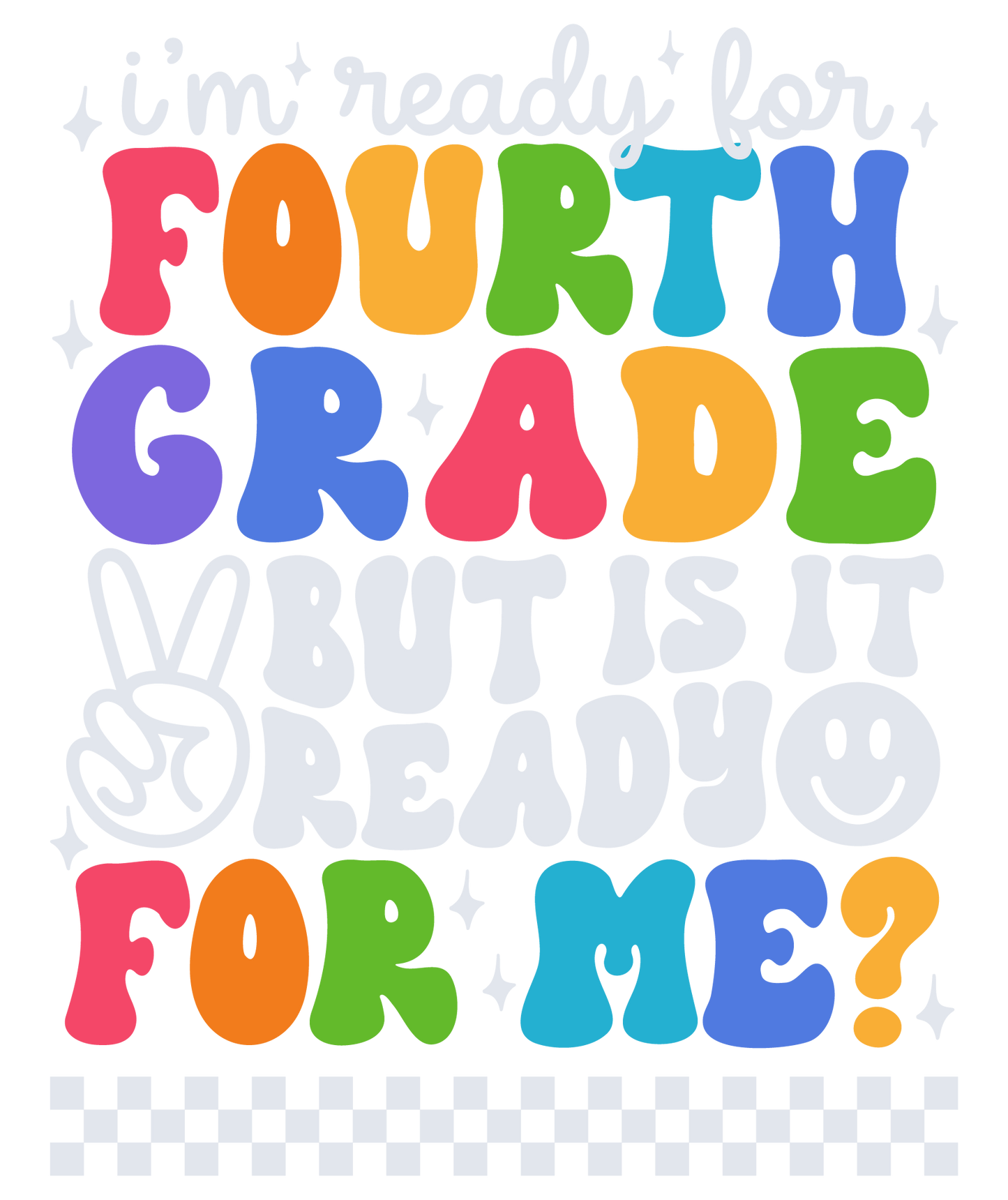 I'm Ready For Grade Shirt (White Writing)