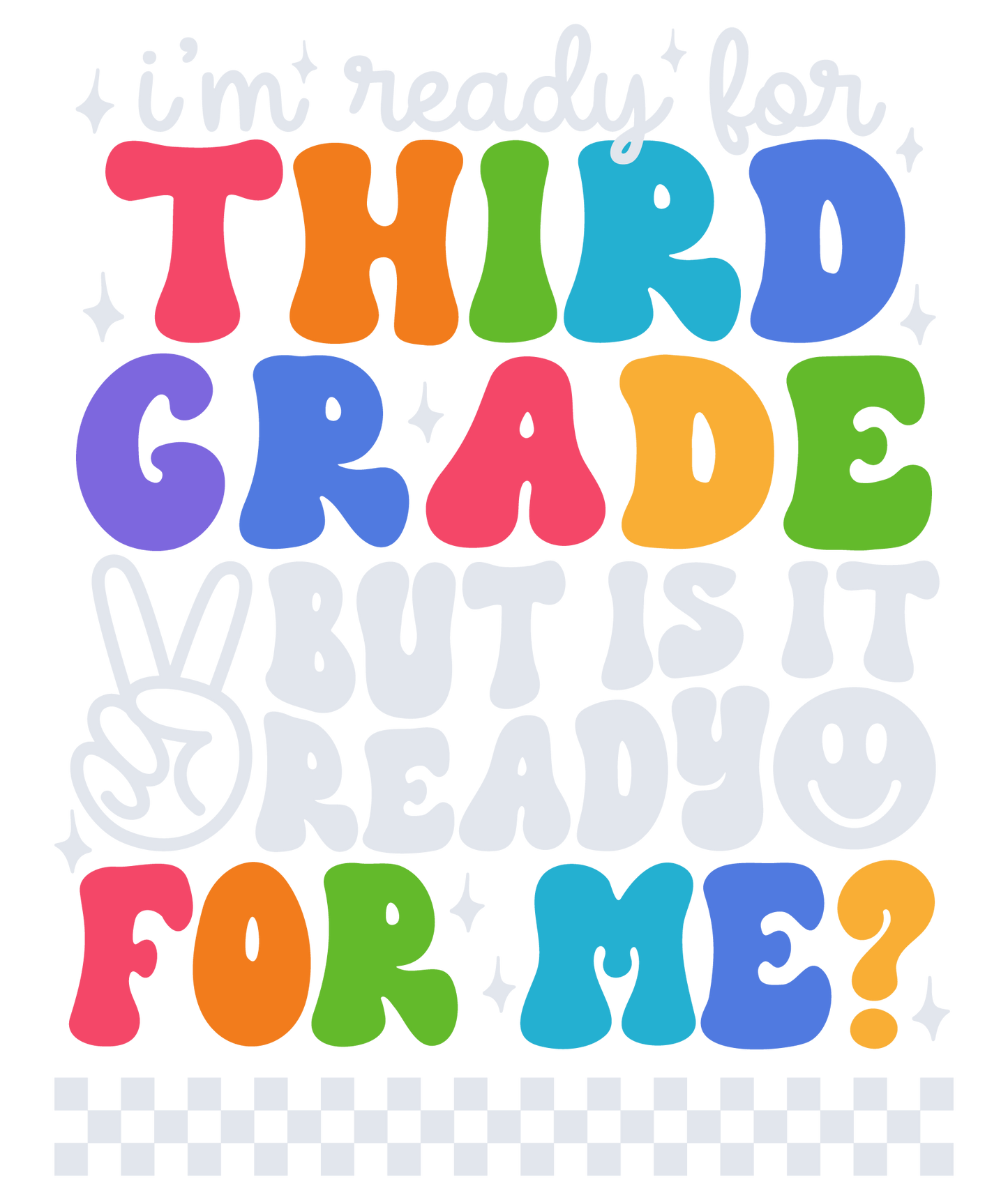 I'm Ready For Grade Shirt (White Writing)